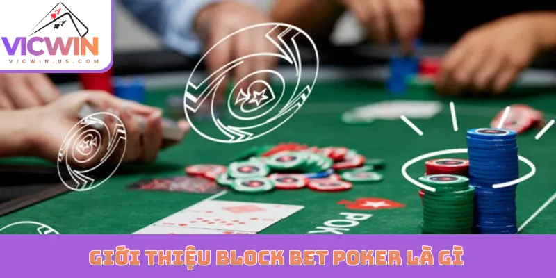 Giới thiệu Block Bet Poker là gì
