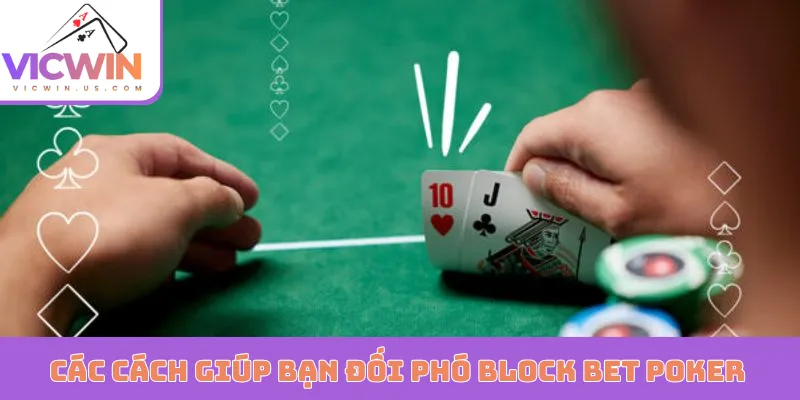 Các cách giúp bạn đối phó Block Bet Poker