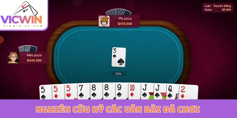 Nghiên cứu kỹ các ván bài đã chơi