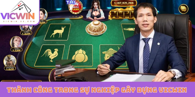 Thành công trong sự nghiệp gây dựng VICWIN