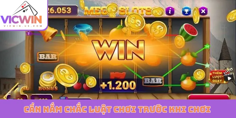 Cần nắm chắc luật chơi trước khi chơi