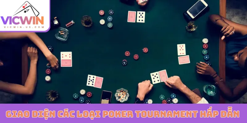 Giao diện các loại Poker Tournament hấp dẫn