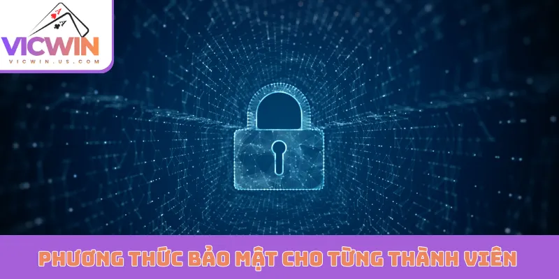 Phương thức bảo mật cho từng thành viên