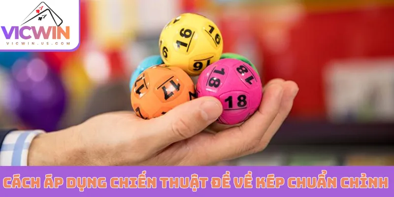 Cách áp dụng chiến thuật đề về kép chuẩn chỉnh