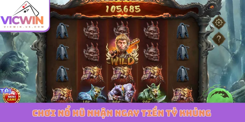 Chơi nổ hũ nhận ngay tiền tỷ khủng