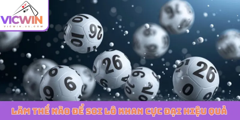 Làm thế nào để soi lô khan cực đại hiệu quả