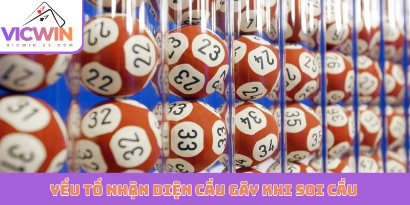 Yếu tố nhận diện cầu gãy khi soi cầu